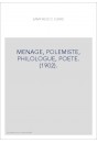 MENAGE, POLEMISTE, PHILOLOGUE, POETE. (1902).
