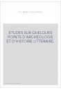 ETUDES SUR QUELQUES POINTS D'ARCHEOLOGIE ET D'HISTOIRE LITTERAIRE.