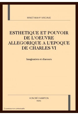 ESTHETIQUE ET POUVOIR DE L'OEUVRE ALLEGORIQUE A L'EPOQUE DE CHARLES VI