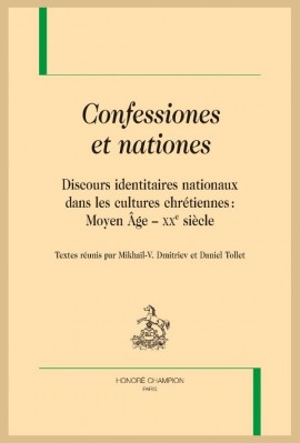 CONFESSIONES ET NATIONES. DISCOURS IDENTITAIRES NATIONAUX DANS LES CULTURES CHRÉTIENNES : MOYEN ÂGE  XXE S.