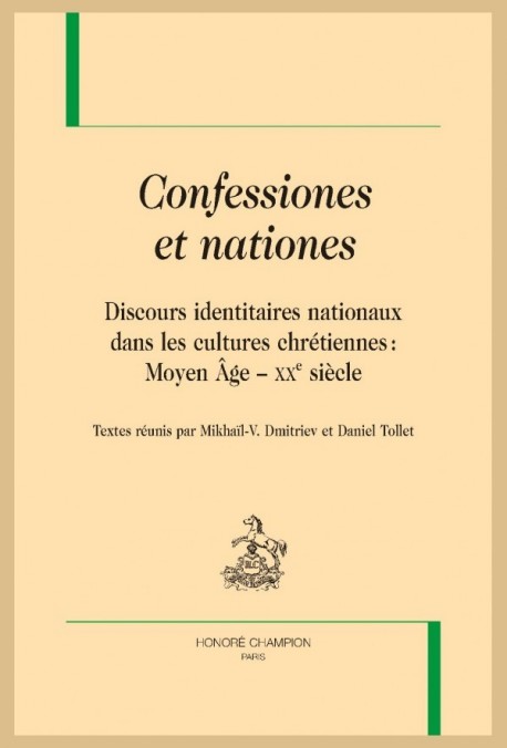 CONFESSIONES ET NATIONES. DISCOURS IDENTITAIRES NATIONAUX DANS LES CULTURES CHRÉTIENNES : MOYEN ÂGE  XXE S.