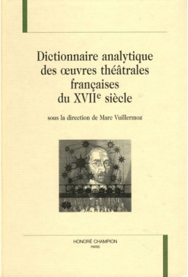 DICTIONNAIRE ANALYTIQUE DES ŒUVRES THEATRALES FRANCAISES DU XVIIE SIECLE.