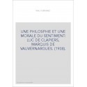 UNE PHILOSPHIE ET UNE MORALE DU SENTIMENT: LUC DE CLAPIERS, MARQUIS DE VAUVERNARGUES. (1938).