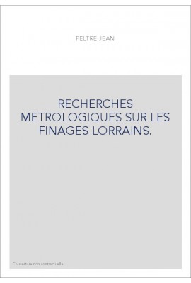 RECHERCHES METROLOGIQUES SUR LES FINAGES LORRAINS.