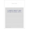 CLEMENT MAROT AND OTHER STUDIES. (1871).