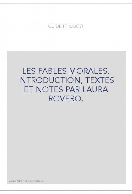 LES FABLES MORALES. INTRODUCTION, TEXTES ET NOTES PAR LAURA ROVERO.