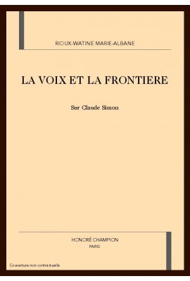 LA VOIX ET LA FRONTIERE : SUR CLAUDE SIMON