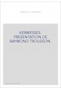 KERMESSES. PRESENTATION DE RAYMOND TROUSSON.