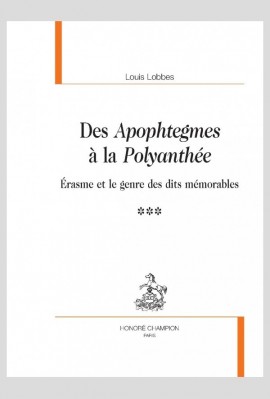 DES APOPHTEGMES A LA POLYANTHÉE : ÉRASME ET LE GENRE DES DITS MÉMORABLES