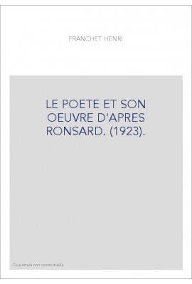 LE POETE ET SON OEUVRE D'APRES RONSARD. (1923).