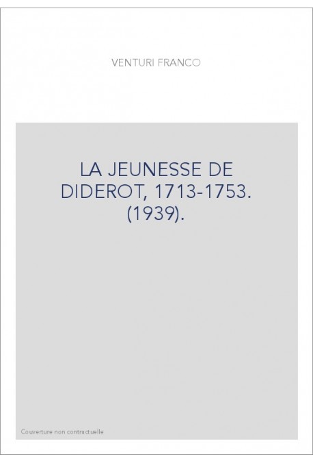 LA JEUNESSE DE DIDEROT, 1713-1753. (1939).