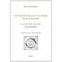 COURS PRATIQUE D'ALCHIMIE.  NOTES SUR PARACELSE. LA DIVINE MAGIE. NICOLAS FLAMEL.