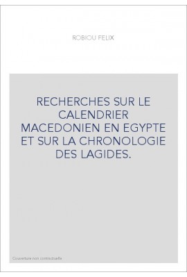 RECHERCHES SUR LE CALENDRIER MACEDONIEN EN EGYPTE ET SUR LA CHRONOLOGIE DES LAGIDES.