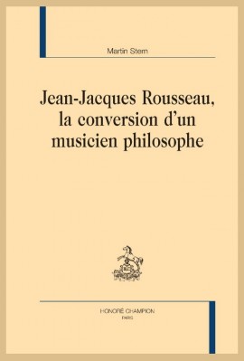 JEAN JACQUES ROUSSEAU   LA CONVERSION DUN MUSICIEN PHILOSOPHE