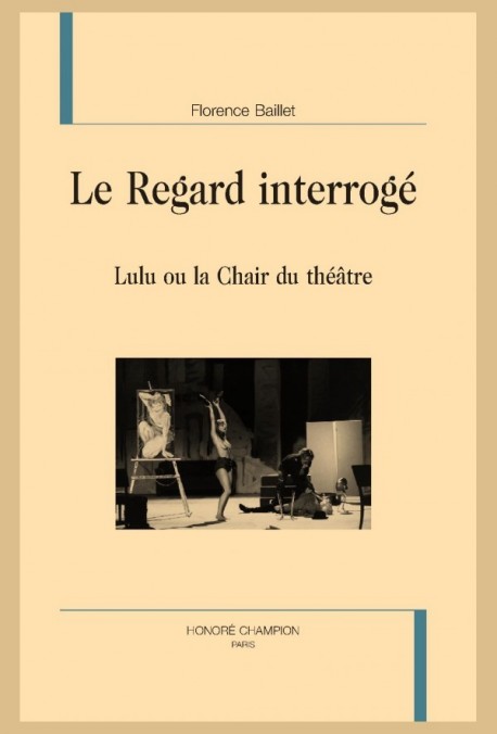 LE REGARD INTERROGE. LULU OU LA CHAIR DU THEATRE