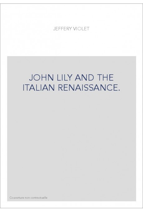 JOHN LILY AND THE ITALIAN RENAISSANCE.