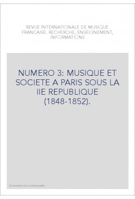 NUMERO 3: MUSIQUE ET SOCIETE A PARIS SOUS LA IIE REPUBLIQUE (1848-1852).