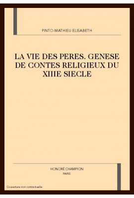 LA VIE DES PERES GENESE DE CONTES RELIGIEUX DU XIIIE SIECLE