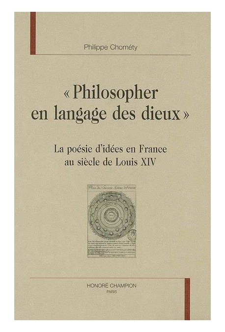 "PHILOSOPHER EN LANGAGE DES DIEUX". LA POESIE D'IDEES EN FRANCE AU SIECLE DE LOUIS XIV