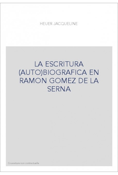 LA ESCRITURA (AUTO)BIOGRAFICA EN RAMON GOMEZ DE LA SERNA