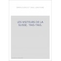 LES VISITEURS DE LA SUISSE. 1945-1965.