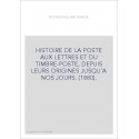 HISTOIRE DE LA POSTE AUX LETTRES ET DU TIMBRE-POSTE, DEPUIS LEURS ORIGINES JUSQU'A NOS JOURS. (1880).