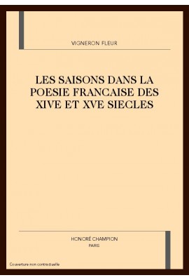 LES SAISONS DANS LA POESIE FRANCAISE DES XIVE ET XVE   SIECLES