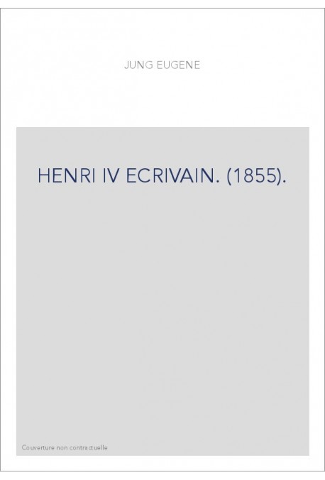 HENRI IV ECRIVAIN. (1855).