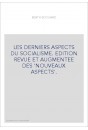 LES DERNIERS ASPECTS DU SOCIALISME. EDITION REVUE ET AUGMENTEE DES 'NOUVEAUX ASPECTS'.