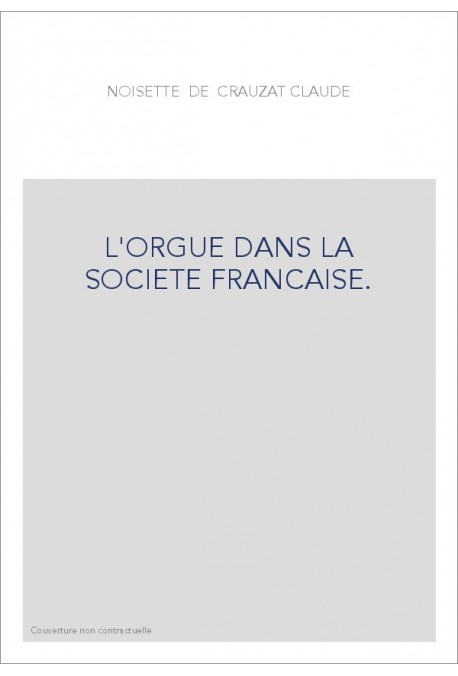 L'ORGUE DANS LA SOCIETE FRANCAISE.