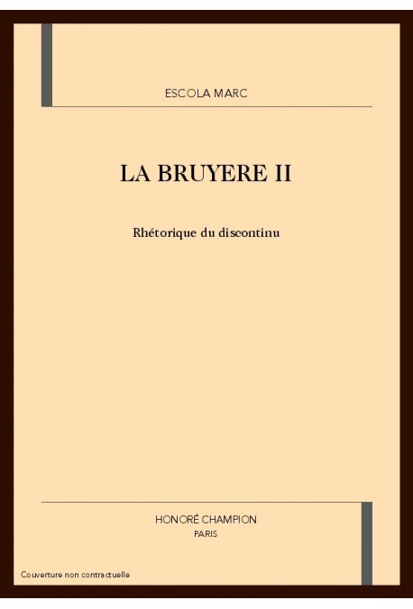 LA BRUYERE. TOME 2 (ET DERNIER): RHETORIQUE DU DISCONTINU.