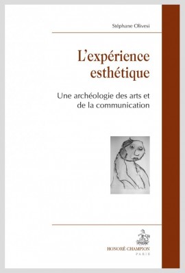LEXPÉRIENCE ESTHÉTIQUE UNE ARCHÉOLOGIE DES ARTS ET DE LA COMMUNICATION