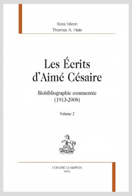 LES ÉCRITS D'AIMÉ CÉSAIRE  BIOBIBLIOGRAPHIE COMMENTÉE (1913-2008)
