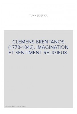 CLEMENS BRENTANOS (1778-1842). IMAGINATION ET SENTIMENT RELIGIEUX.