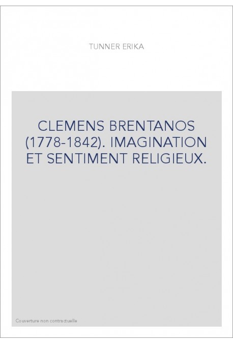 CLEMENS BRENTANOS (1778-1842). IMAGINATION ET SENTIMENT RELIGIEUX.