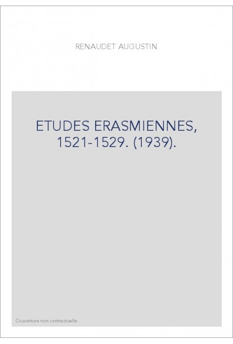 ETUDES ERASMIENNES, 1521-1529. (1939).