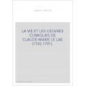 LA VIE ET LES OEUVRES COMIQUES DE CLAUDE-MARIE LE LAE (1745-1791).