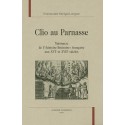 CLIO AU PARNASSE. NAISSANCE DE L'"HISTOIRE LITTERAIRE" FRANCAISE AUX XVIE ET XVIIE SIECLES
