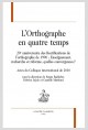 L'ORTHOGRAPHE EN QUATRE TEMPS  20E ANNIVERSAIRE DES RECTIFICATIONS DE LORTHOGRAPHE DE 1990 :