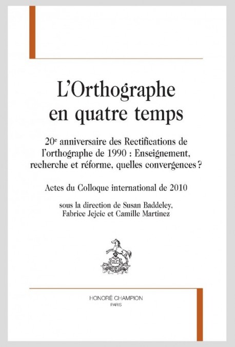 L'ORTHOGRAPHE EN QUATRE TEMPS  20E ANNIVERSAIRE DES RECTIFICATIONS DE LORTHOGRAPHE DE 1990 :