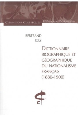 DICTIONNAIRE BIOGRAPHIQUE ET GEOGRAPHIQUE DU           NATIONALISME FRANCAIS (1880-1900)