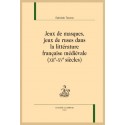 JEUX DE MASQUES, JEUX DE RUSES DANS LA LITTERATURE FRANCAISE MEDIEVALE. XIIE-XVE SIECLE.