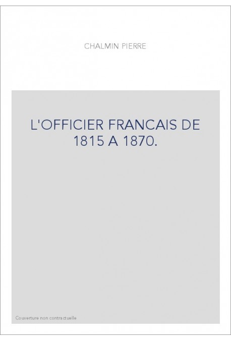 L'OFFICIER FRANCAIS DE 1815 A 1870.