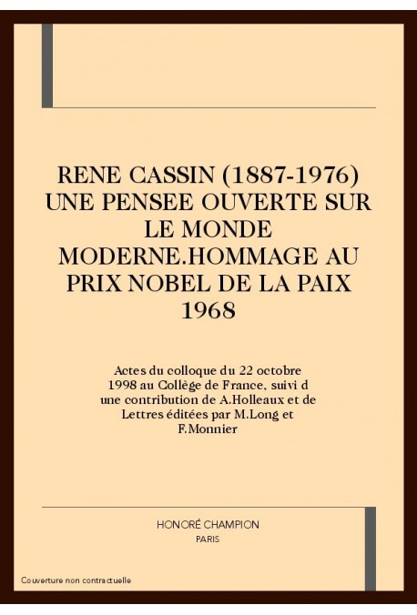 RENE CASSIN (1887-1976) UNE PENSEE OUVERTE SUR LE      MONDE MODERNE.HOMMAGE AU PRIX NOBEL DE LA PAIX 1968