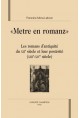 "METRE EN ROMANZ". LES ROMANS D'ANTIQUITE DU XIIE SIECLE ET LEUR POSTERITE (XIIIE-XIVE SIECLE)