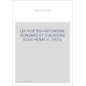 LES POETES-HISTORIENS: RONSARD ET D'AUBIGNE SOUS HENRI III. (1873).