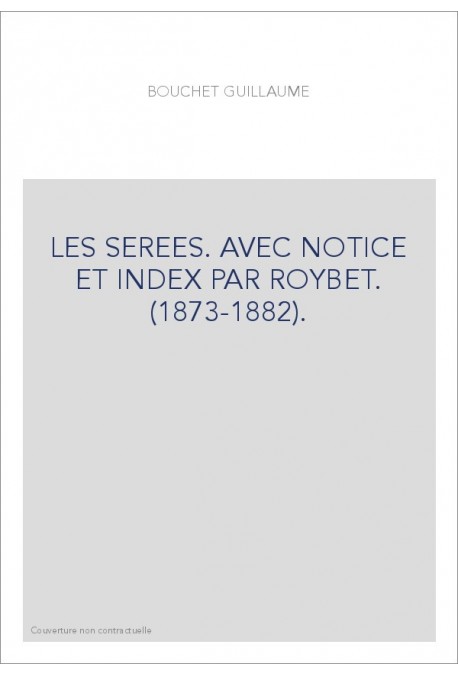 LES SEREES. AVEC NOTICE ET INDEX PAR ROYBET. (1873-1882).