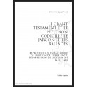 LE GRANT TESTAMENT ET LE PETIT SON CODICILLE LE JARGON ET LES BALLADES