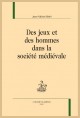 DES JEUX ET DES HOMMES DANS LA SOCIETE MEDIEVALE