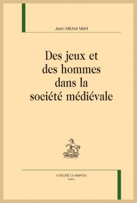 DES JEUX ET DES HOMMES DANS LA SOCIETE MEDIEVALE